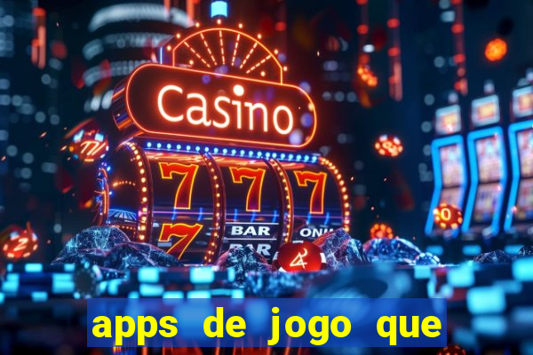 apps de jogo que ganha dinheiro